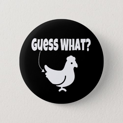Guess what  Chicken Butt Funny Gift Button