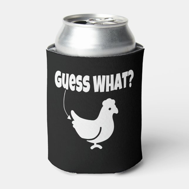 Guess what?  Chicken Butt Funny Gift Can Cooler (Can Front)