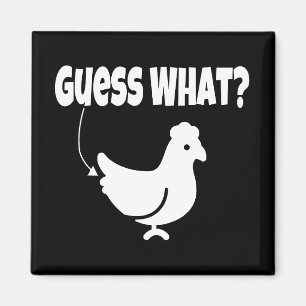 Guess what? Chicken Butt Funny Gift Magnet