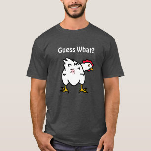 Guess What? Chicken Butt Funny Humorous T-Shirt