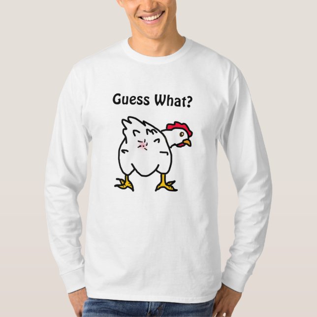 Guess What? Chicken Butt Funny Humorous T-Shirt (Front)