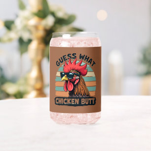 Guess What Chicken Butt Funny Retro Rooster Can Glass