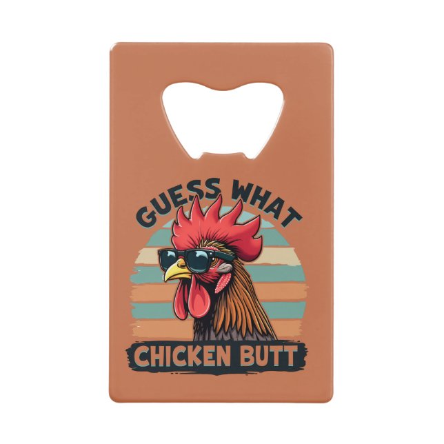 Guess What Chicken Butt Funny Retro Rooster Credit Card Bottle Opener (Front)