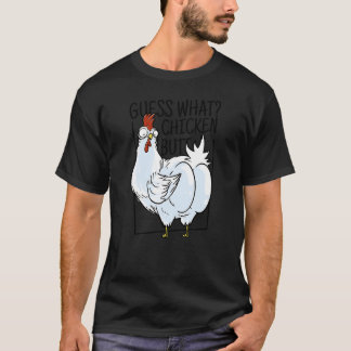 Guess what Chicken butt funny sarcastic chicken bo T-Shirt