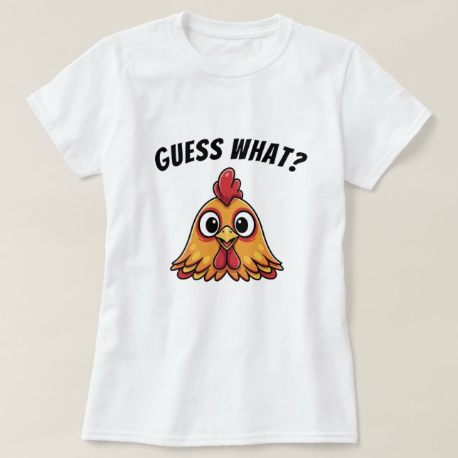 Guess What, Chicken Butt Funny T-Shirt (Design Front)