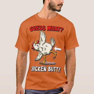Guess What Chicken Butt Funny T-Shirt