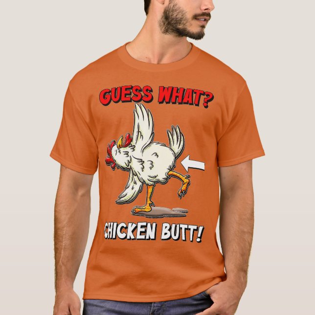 Guess What Chicken Butt  Funny T-Shirt (Front)