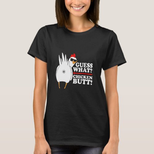 Guess What Chicken Butt  Funny  T_Shirt