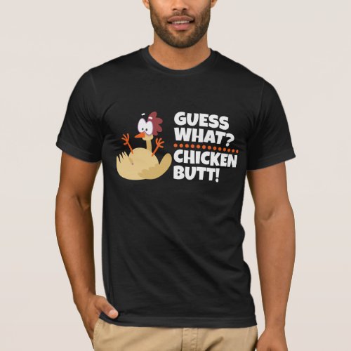 Guess What Chicken Butt Funny T_Shirt T_Shirt