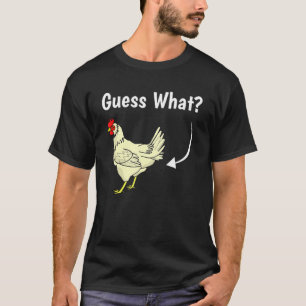Guess What Chicken Butt Gag Joke Witty Saying T-Shirt