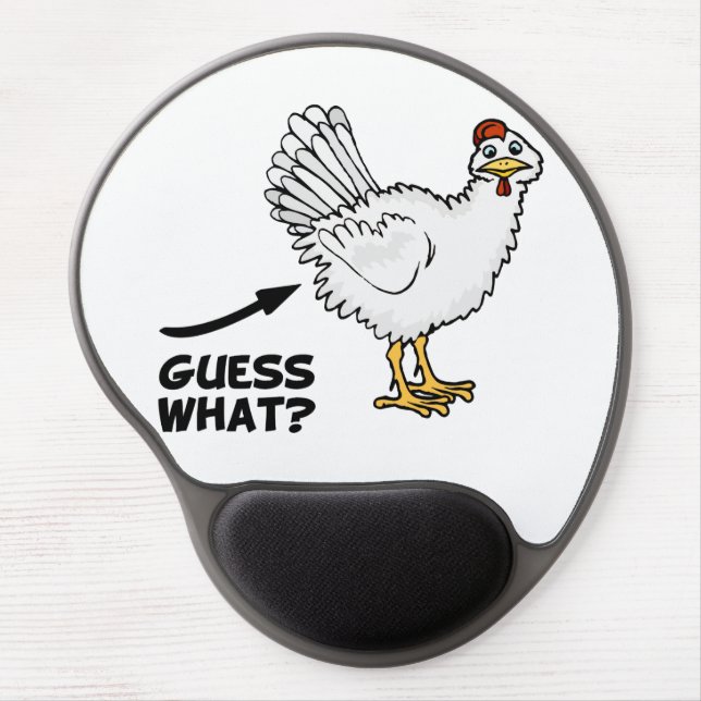 Guess What Chicken Butt Gel Mouse Pad (Front)