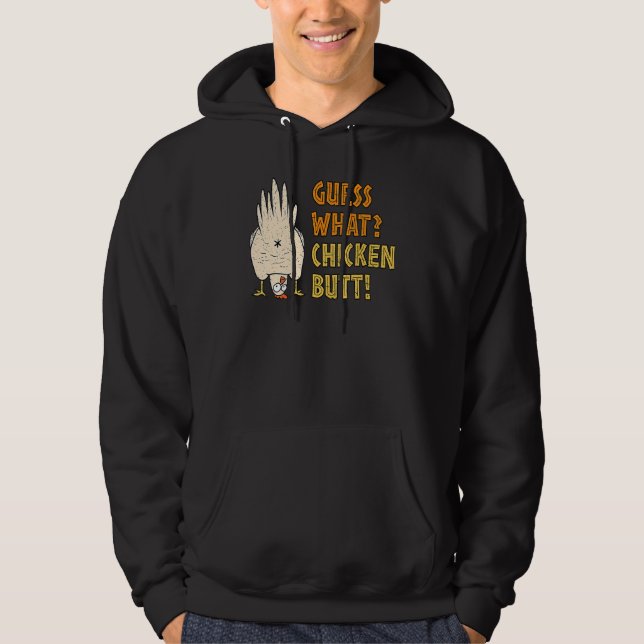 Guess What Chicken Butt  Hilarious Sarcastic Hoodie (Front)