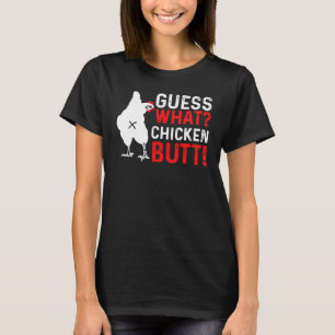 Guess What Chicken Butt Humor Top Tee