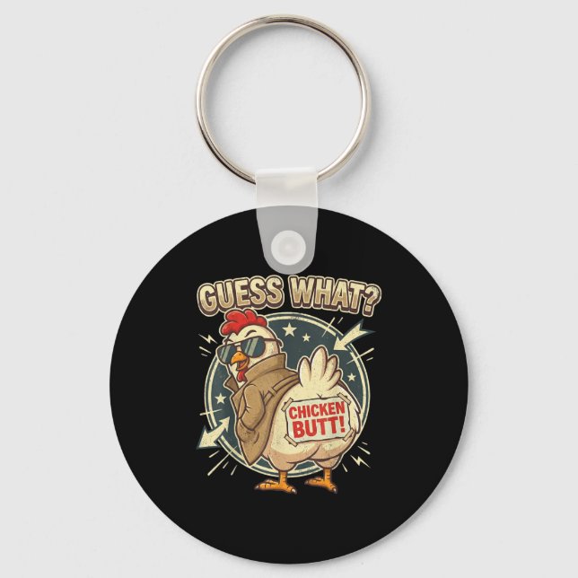 Guess What Chicken Butt  Keychain (Front)