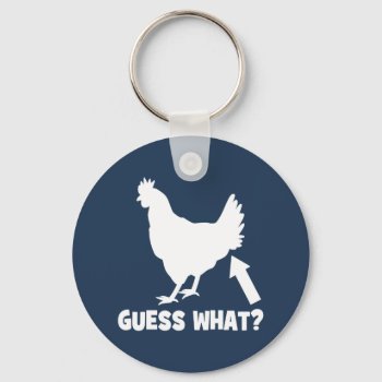 Guess What? Chicken Butt Keychain by LaughingShirts at Zazzle