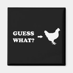 Guess What, Chicken Butt Magnet