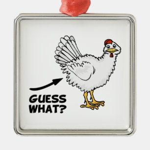 Guess What Chicken Butt Metal Ornament