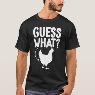 Guess What Chicken Butt Sarcastic Humor Sayings T-Shirt