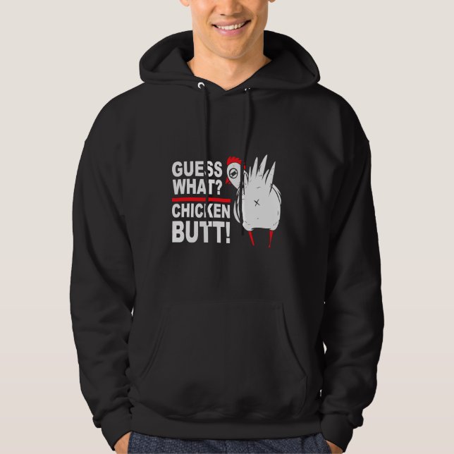 Guess What Chicken Butt Saying   Hoodie (Front)