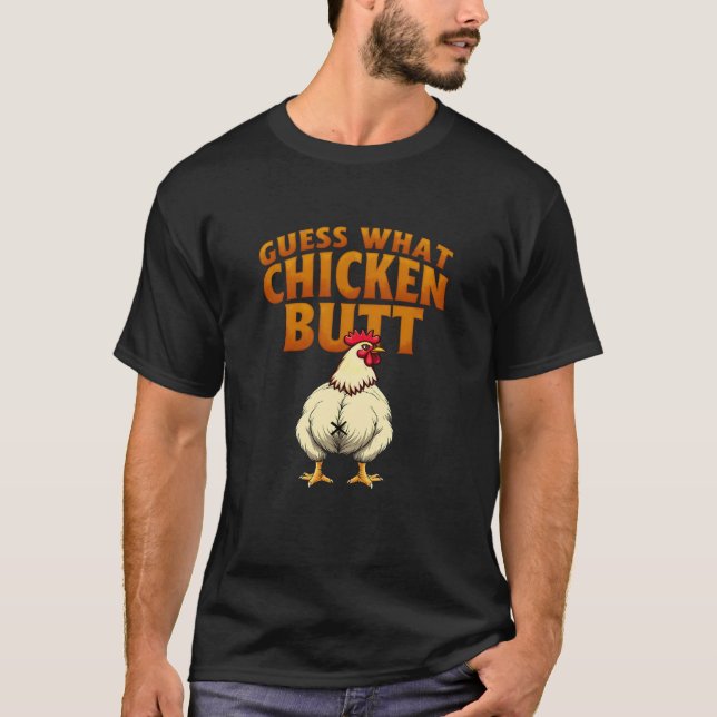 Guess What? Chicken Butt! Shirt (Front)