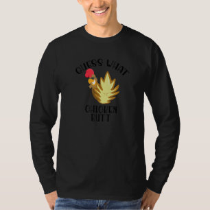 Guess What  Chicken Butt   T-Shirt