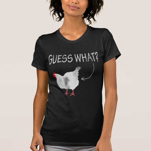 Guess What? Chicken Butt! T-Shirt (Front)