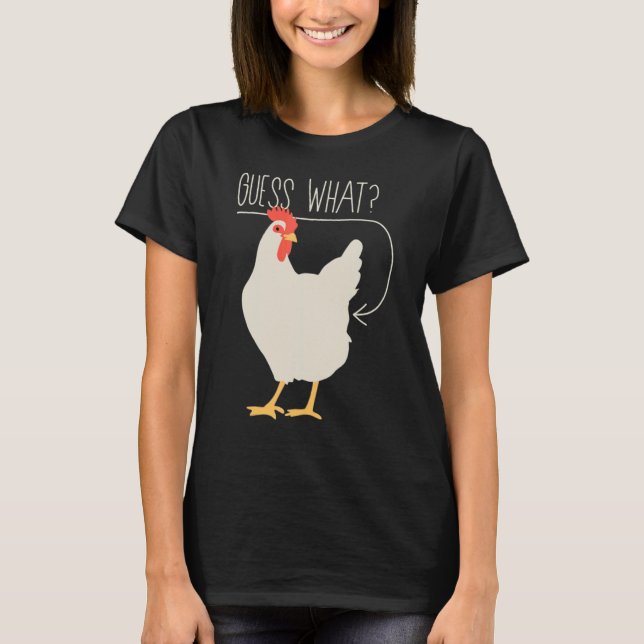 Guess What  Chicken Butt T-Shirt (Front)