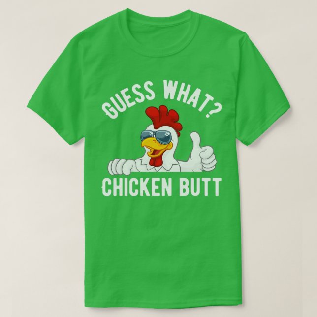 Guess what chicken butt T-Shirt (Design Front)
