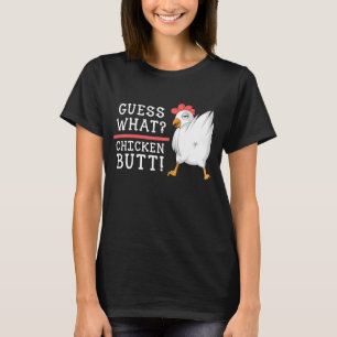guess what chicken butt T-Shirt