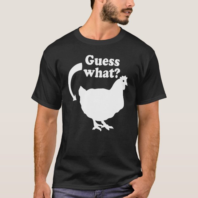 Guess What Chicken Butt T-Shirt (Front)