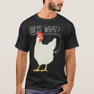 Guess what Chicken butt T-Shirt