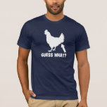 Guess What? Chicken Butt T-shirt at Zazzle
