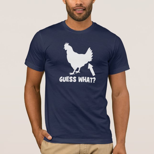 Guess What? Chicken Butt T-shirt (Front)