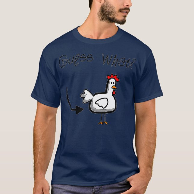 Guess What Chicken Butt T-Shirt (Front)