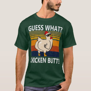 Guess What Chicken Butt T-Shirt