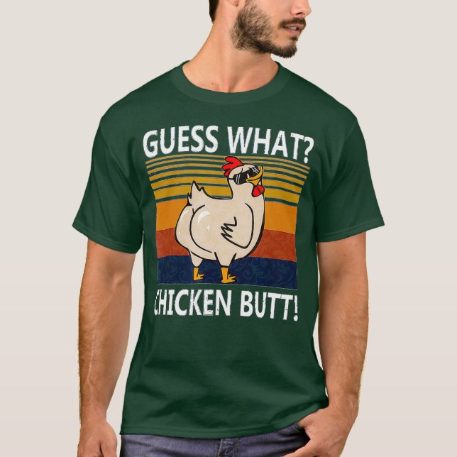Guess What Chicken Butt T-Shirt (Front)