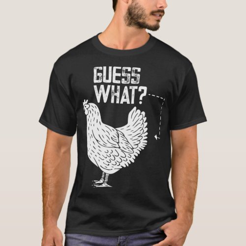 Guess what chicken butt  T_Shirt