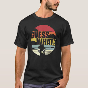 Guess What Chicken Butt T-Shirt