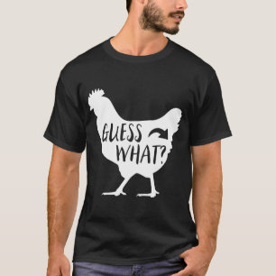 Guess What Chicken Butt T T-Shirt