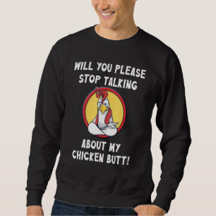 Guess What Chicken Butt Talking Sweatshirt