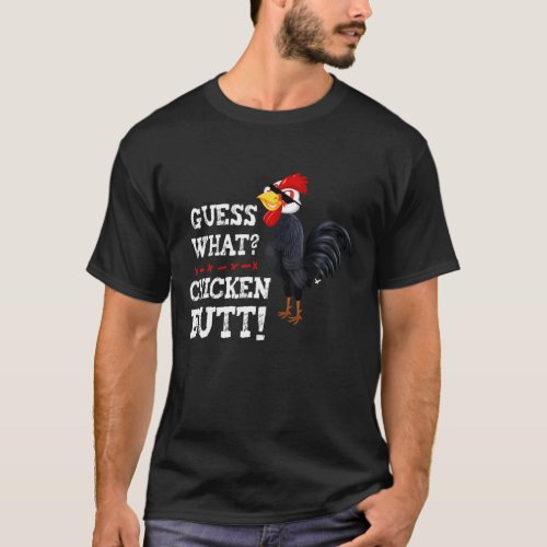 Guess What Chicken Butt Thug Chicken Design T_Shirt