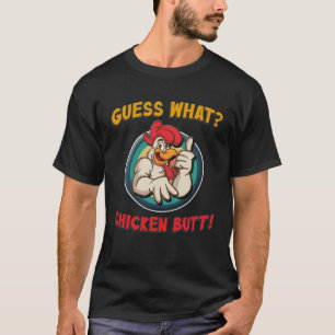 Guess What Chicken Butt Top Boys Girls Men Womens