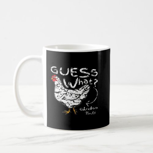 Guess What Chicken Butt Vintage T Shirt Coffee Mug
