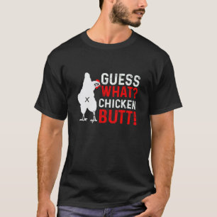 Guess What Chicken Butt White Clothes Quote T-Shirt