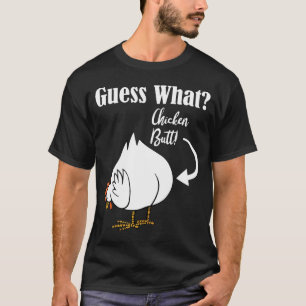 Guess What Chicken Butt White Design Chicken T-Shirt