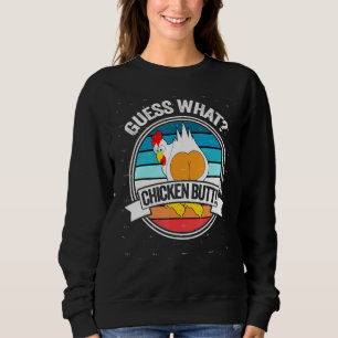 Guess What Chicken Butt White Design Jokes Joking Sweatshirt