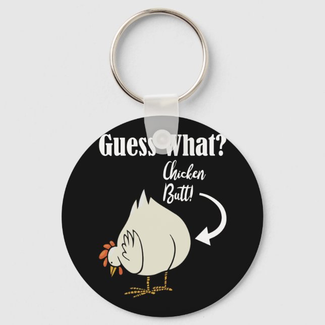 Guess What Chicken Butt! White Design Keychain (Front)