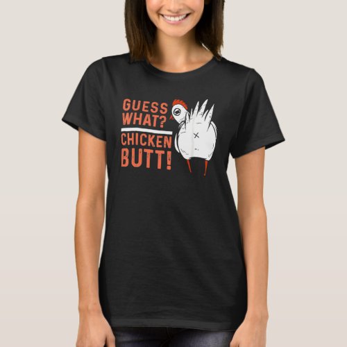 Guess What Chicken Butt White Design T_Shirt