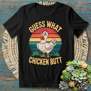 Guess What Chicken Funny Quote Hilarious Humor T-Shirt