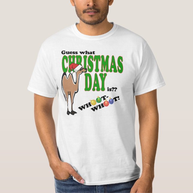 Guess what Christmas Day is?? T-Shirt (Front)